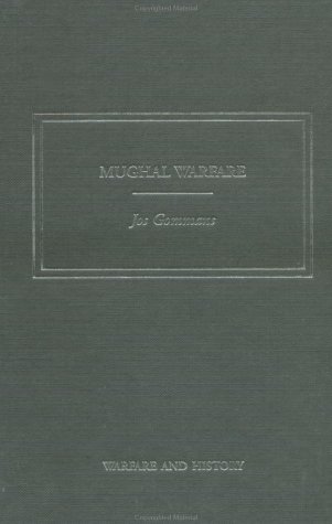 Mughal Warfare Indian Frontiers And Highroads To Empire 15001700 1st Jos Gommans