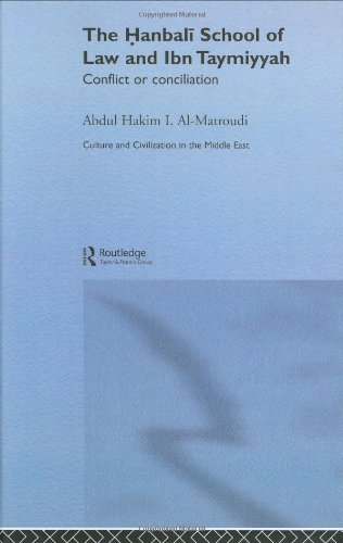 The Hanbali School Of Law And Ibn Taymiyyah Conflict Or Concilation Culture And Civilization In The Middle East 1st Edition Abdul Hakim I Almatroudi