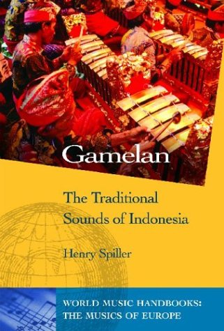 Gamelan The Traditional Sounds Of Indonesia World Music Series Henry Spiller