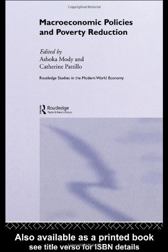 Macroeconomic Policies And Poverty Reduction Routledge Studies In The Modern World Economy 1st Edition Ashoka Mody