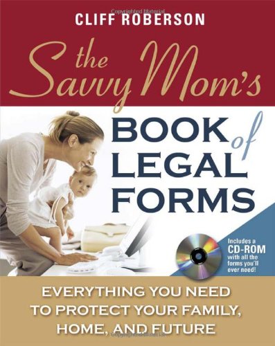 The Savvy Moms Book Of Legal Forms To Protect Your Family 1st Edition Cliff Roberson