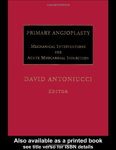 Primary Angioplasty Mechanical Interventions For Acute Myocardial Infarction 1st Edition David Antoniucci