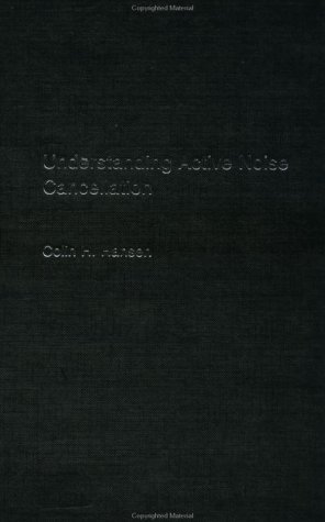 Understanding Active Noise Cancellation 1st Edition Colin H Hansen