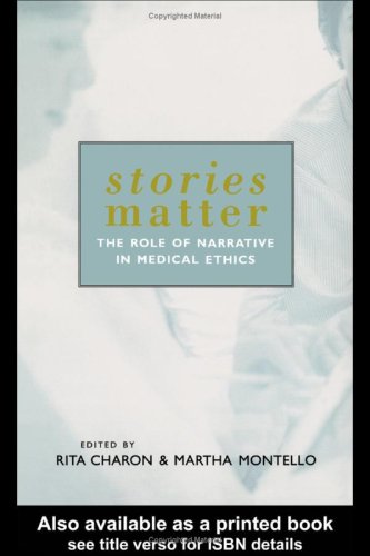 Stories Matter The Role Of Narrative In Medical Ethics 1st Rita Charon
