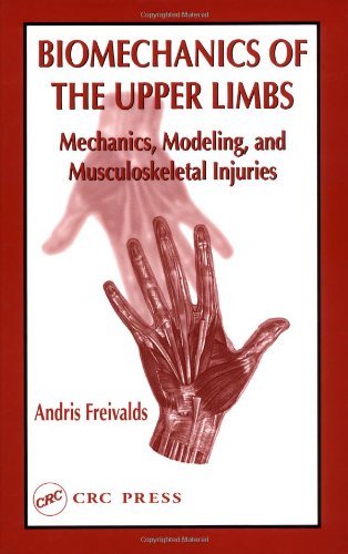 Biomechanics Of The Upper Limbs Mechanics Modeling And Musculoskeletal Injuries 1st Edition Andris Freivalds