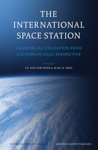 The International Space Station Commercial Utilisation From A European Legal Perspective Studies In Space Law F G Von Der Dunk