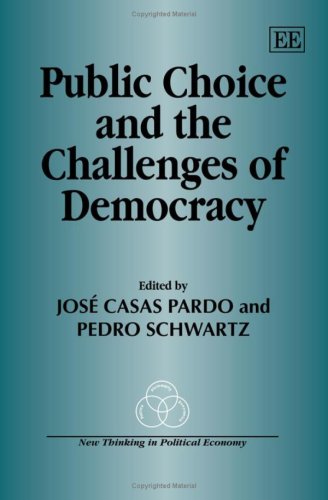 Public Choice And The Challenges Of Democracy New Thinking In Political Economy Jose Casas Pardo