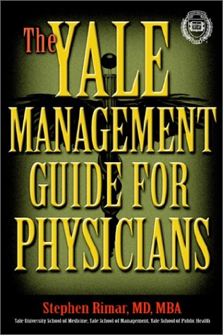 The Yale Management Guide For Physicians Stephen Rimar