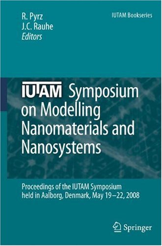 Iutam Symposium On Modelling Nanomaterials And Nanosystems Proceedings Of The Iutam Symposium Held In Aalborg Denmark 1922 May 2008 1st Edition K Y Volokh Auth