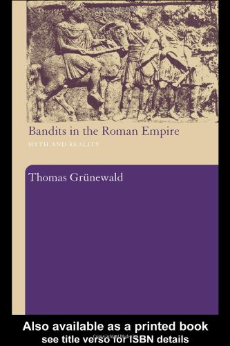 Bandits In The Roman Empire Myth And Reality 1st Edition Thomas Grnewald