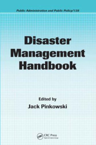 Disaster Management Handbook Public Administration And Public Policy 1st Edition Jack Pinkowski