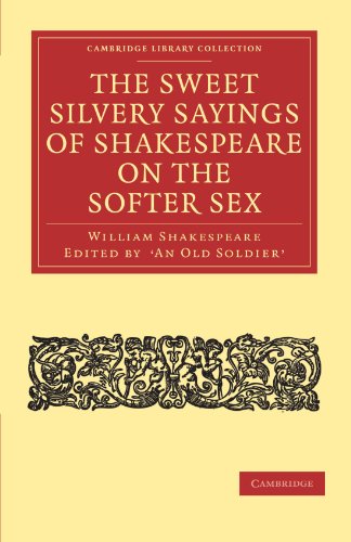 The Sweet Silvery Sayings Of Shakespeare On The Softer Sex 1st Edition William Shakespeare