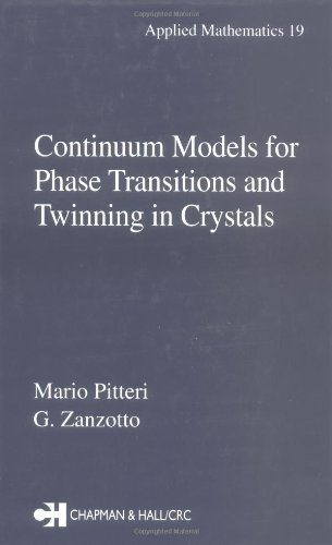Continuum Models For Phase Transitions And Twinning In Crystals Applied Mathematics 1st Edition Mario Pitteri
