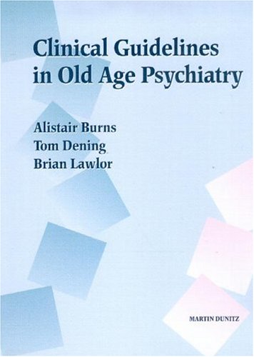 Clinical Guidelines In Old Age Psychiatry 1st Edition Alistair Burns