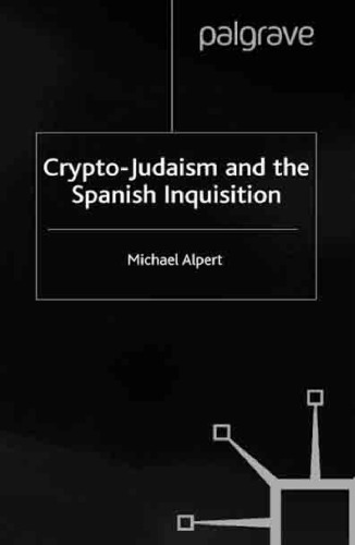 Cryptojudaism And The Spanish Inquisition Michael Alpert