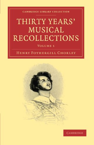 Thirty Years Musical Recollections Volume 1 1st Edition Henry Fothergill Chorley