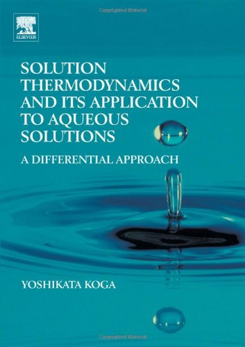 Solution Thermodynamics And Its Application To Aqueous Solutions A Differential Approach Yoshikata Koga
