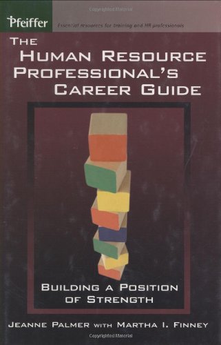 The Human Resource Professionals Career Guide Building A Position Of Strength 1st Edition Jeanne Palmer