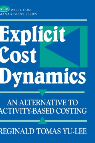 Explicit Cost Dynamics An Alternative To Activitybased Costing 1st Edition Reginald Tomas Yulee