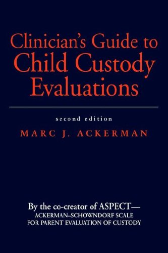 Clinicians Guide To Child Custody Evaluations 2001 Marc J Phd Ackerman