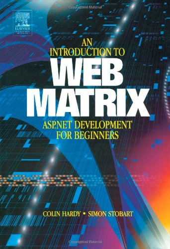 Introduction To Web Matrix Aspnet Development For Beginners 1st Edition Colin Hardy