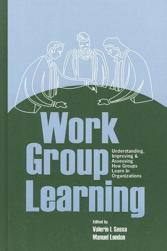 Work Group Learning Understanding Improving And Assessing How Groups Learn In Organizations Valerie Sessa