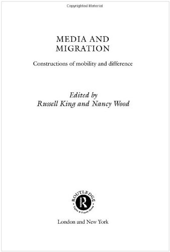 Media And Migration Constructions Of Mobility And Difference Routledge Research In Cultural And Media Studies 1st Edition Russell King