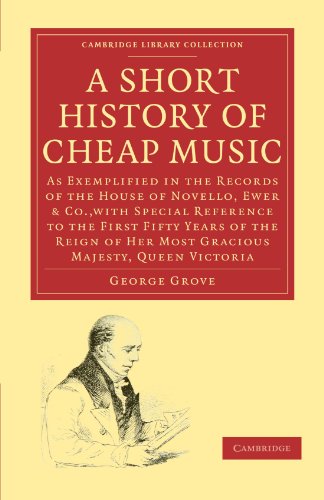 A Short History Of Cheap Music As Exemplified In The Records Of The House Of Novello Ewer And Co With Special Reference To The First Fifty Years Of The Reign Of Her Most Gracious Majesty Queen Victoria 1st Edition George Grove