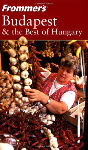 Frommers Budapest The Best Of Hungary 5th Christina Shea Joseph S Lieber