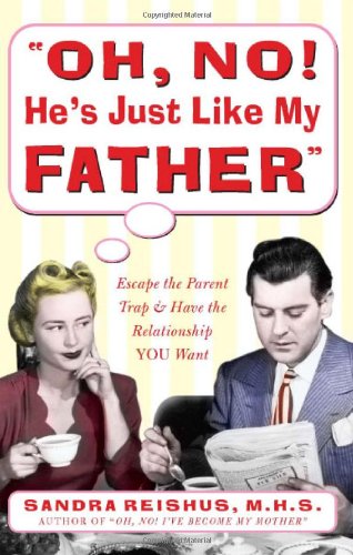 Oh No Hes Just Like My Father 1st Edition Sandra Reishus