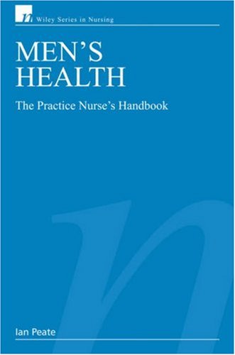 Mens Health The Practice Nurses Handbook Wiley Series In Nursing 1st Edition Ian Peate