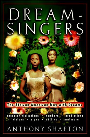 Dreamsingers The African American Way With Dreams 1st Edition Anthony Shafton