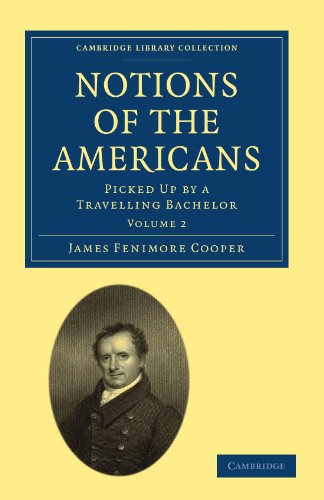 Notions Of The Americans Volume 2 Picked Up By A Travelling Bachelor 1st Edition James Fenimore Cooper