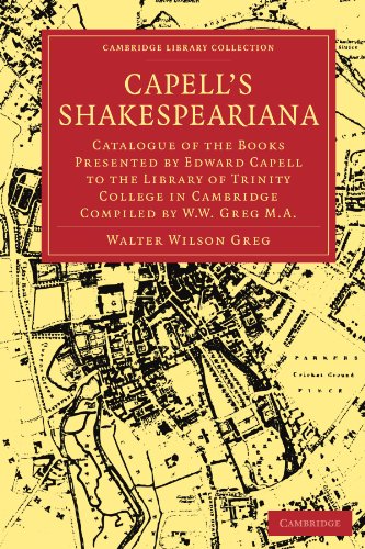 Capells Shakespeariana Catalogue Of The Books Presented By Edward Capell To The Library Of Trinity College In Cambridge Compiled By W W Greg 1st Edition Walter Wilson Greg