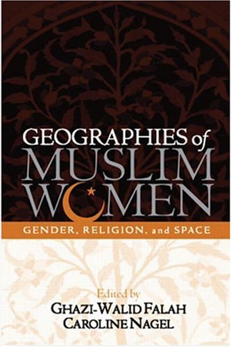 Geographies Of Muslim Women Gender Religion And Space 1st Edition Ghaziwalid Falah