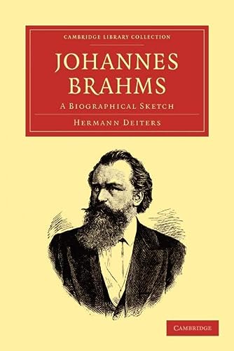 Johannes Brahms A Biographical Sketch Cambridge Library Collection Music 1st Edition Hermann Deiters
