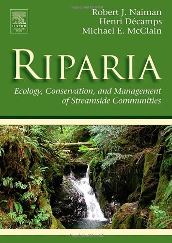 Riparia Ecology Conservation And Management Of Streamside Communities Aquatic Ecology 1st Edition Robert J Naiman Bs 1969 California State Polytechnic University Ma 1971 University Of California Los Angeles Phd 1974 Arizona State University