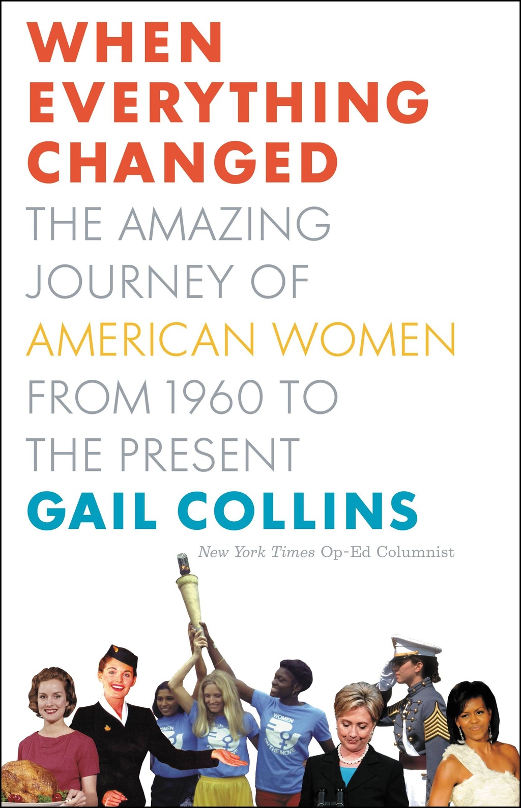 When Everything Changed The Amazing Journey Of American Women From 1960 To The Present Gail Collins