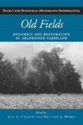 Old Fields Dynamics And Restoration Of Abandoned Farmland The Science And Practice Of Ecological Restoration Series 1st Edition Viki A Cramer
