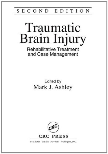 Traumatic Brain Injury Rehabilitative Treatment And Case Management Second Edition 2nd Edition Mark J Ashley