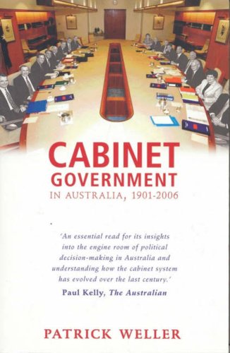 Cabinet Government In Australia 19012006 Practice Principles Performance Patrick Weller