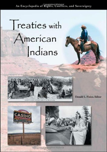 Treaties With American Indians An Encyclopedia Of Rights Conflicts And Sovereignty 3 Volume Set Donald Fixico