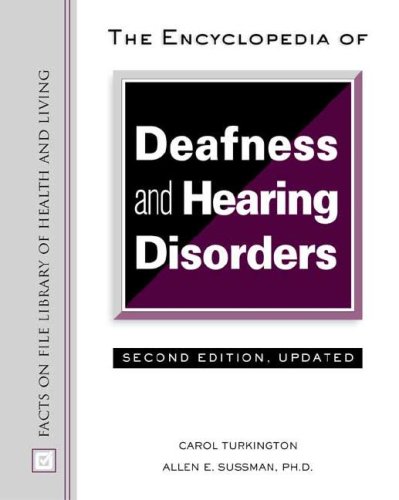 The Encyclopedia Of Deafness And Hearing Disorders 2nd Edition Updated Facts On File Library Of Health And Living 2 Updated Carol Turkington