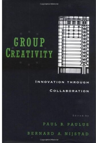 Group Creativity Innovation Through Collaboration 1st Paul B Paulus
