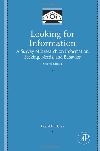 Looking For Information A Survey Of Research On Information Seeking Needs And Behavior 2nd Donald O Case