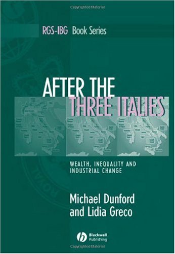 After The Three Italies Wealth Inequality And Industrial Change Rgsibg Book Series 1st Edition Michael Dunford