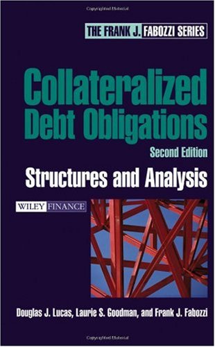 Collateralized Debt Obligations Structures And Analysis 2nd Edition Wiley Finance 2nd Edition Douglas J Lucas