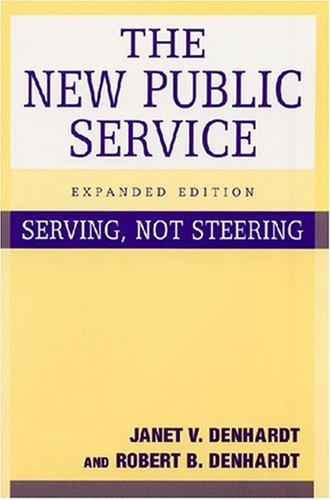 The New Public Service Serving Not Steering Expanded Janet Vinzant Denhardt