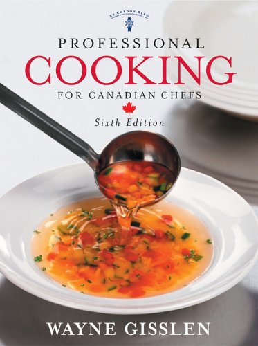 Professional Cooking For Canadian Chefs 6th Edition Wayne Gisslen