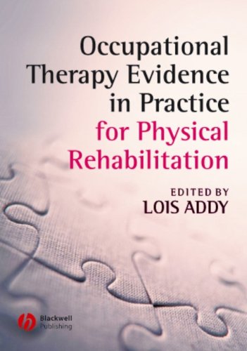 Occupational Therapy Evidence In Practice For Physical Rehabilitation 1st Edition Lois Addy